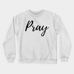 Black Cursive Pray Crewneck Sweatshirt